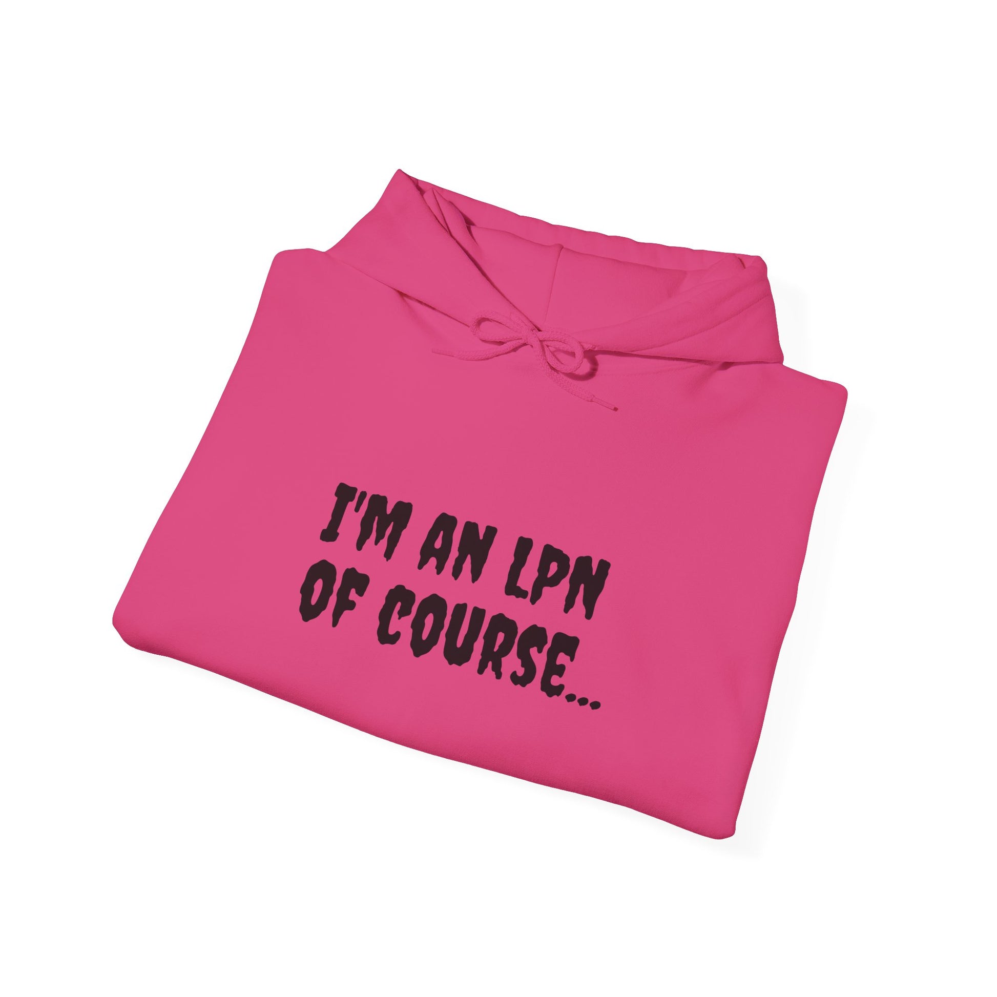 Unisex LPN Hoodie – 'I’m an LPN of Course' Front Print with 'I Save Lives and Write Reports' Back Print | Cozy Cotton-Poly Blend Sweatshirt-Best Friend TV