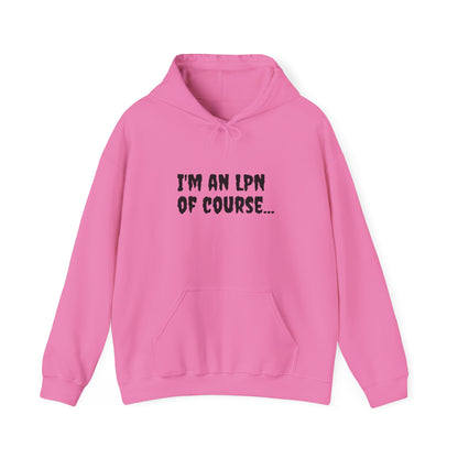 Unisex LPN Hoodie – 'I’m an LPN of Course' Front Print with 'I Save Lives and Write Reports' Back Print | Cozy Cotton-Poly Blend Sweatshirt-Best Friend TV