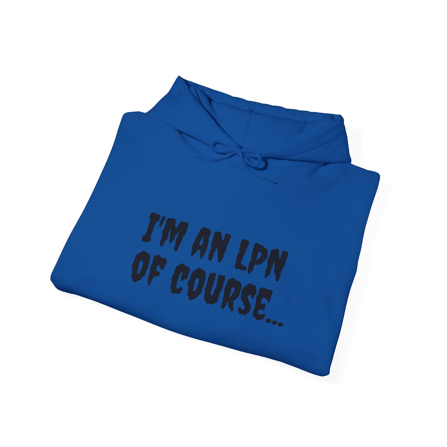 Unisex Heavy Blend LPN Hoodie – "I'm an LPN of Course..." | Funny Nurse Sweatshirt by BestfriendTV-Best Friend TV