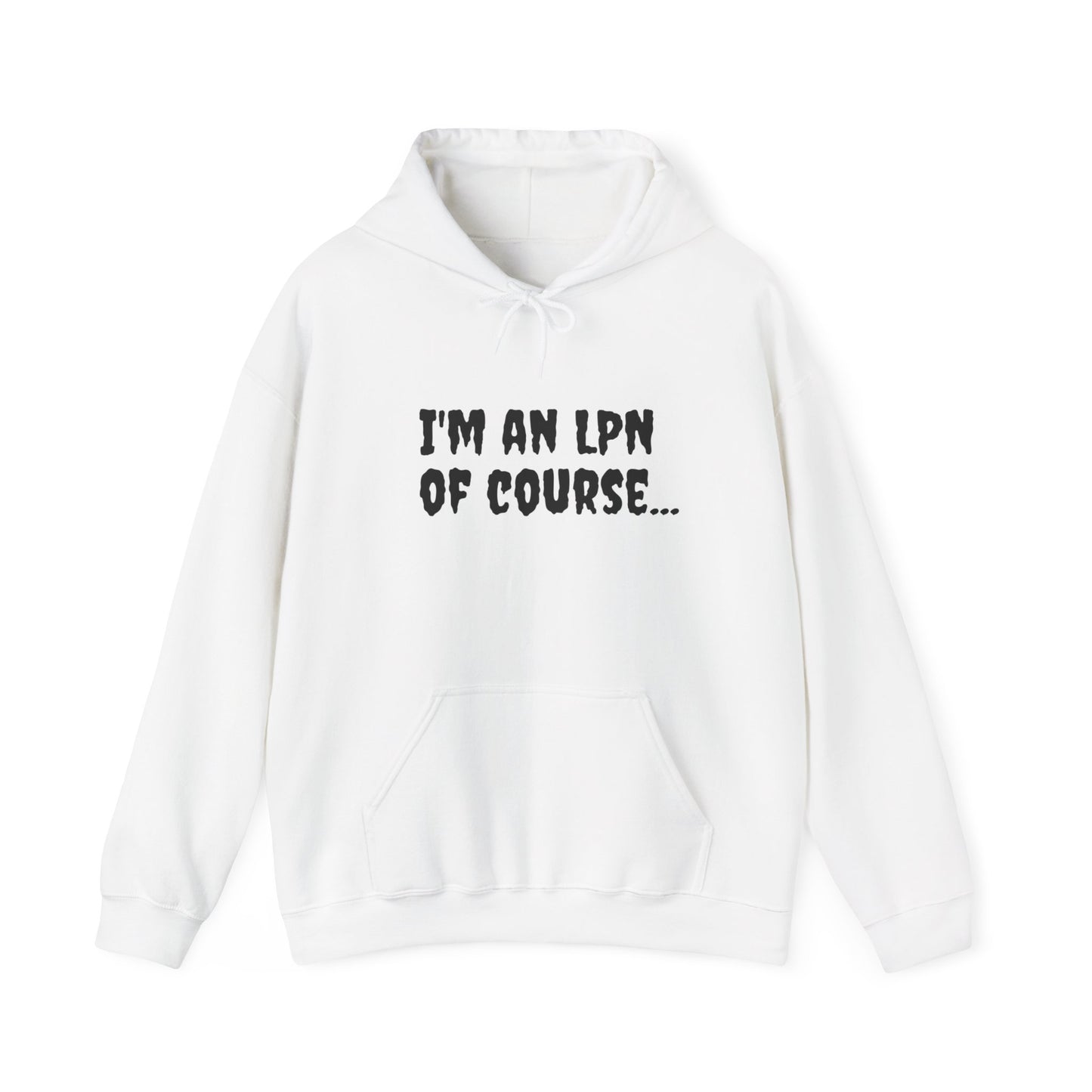 Unisex Heavy Blend LPN Hoodie – "I'm an LPN of Course..." | Funny Nurse Sweatshirt by BestfriendTV-Best Friend TV