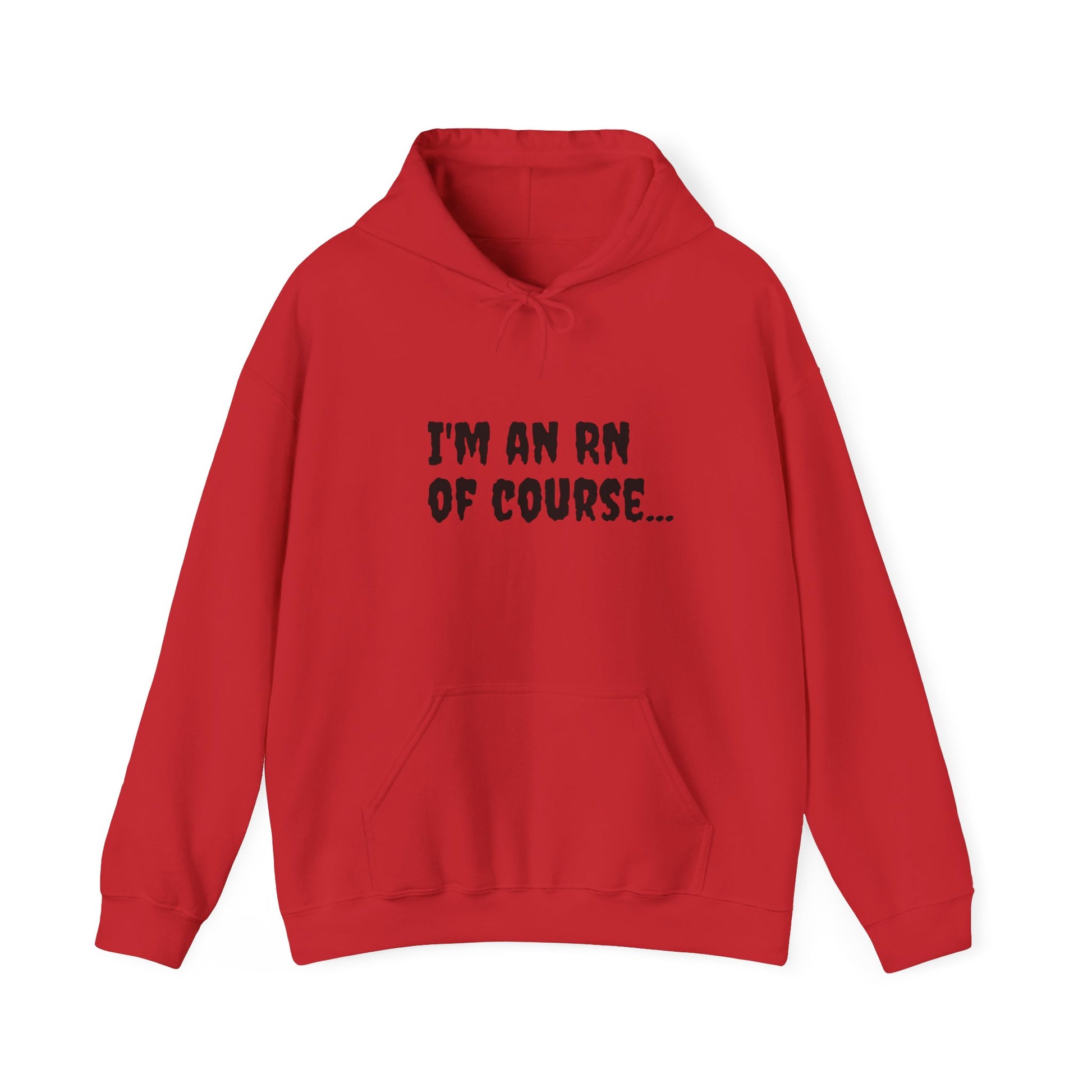 Unisex RN Hooded Sweatshirt | Cozy Cotton-Blend Hoodie - 'I'm an RN, Of Course...' Front Print | BestfriendTV Merch-Best Friend TV