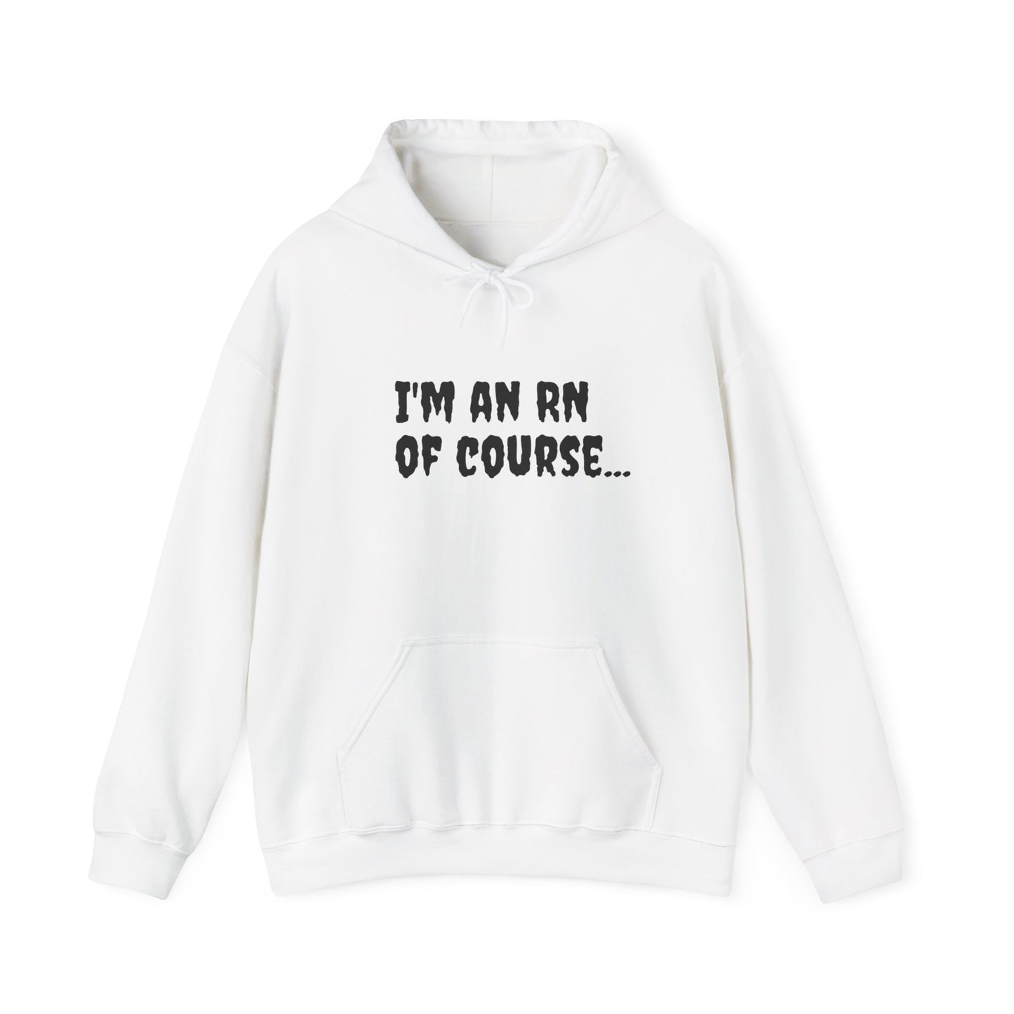 I'm an RN of Course" Unisex Hooded Sweatshirt – Cozy, Stylish Hoodie for Nurses | BestfriendTV Merch-Best Friend TV