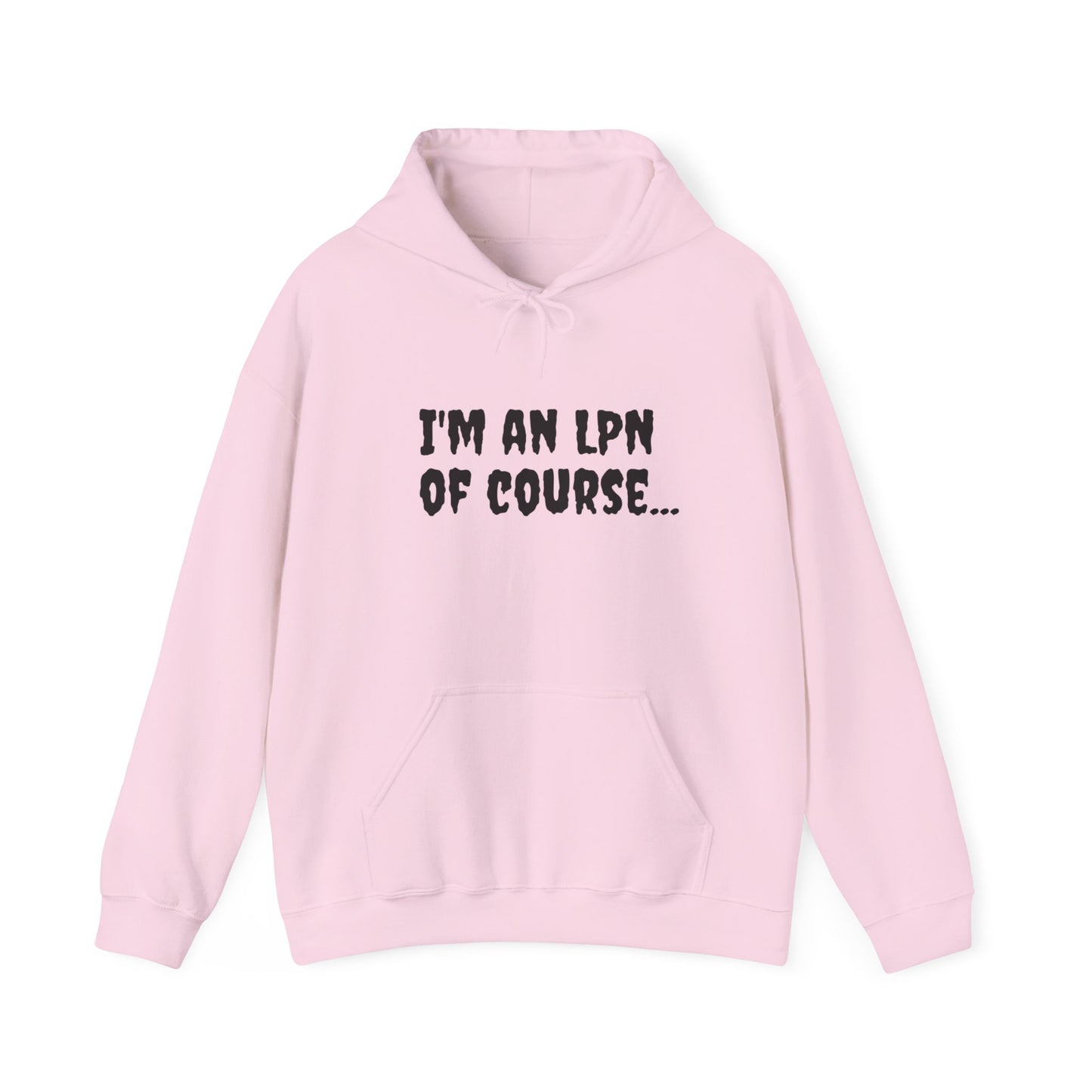 Unisex Heavy Blend LPN Hoodie – "I'm an LPN of Course..." | Funny Nurse Sweatshirt by BestfriendTV-Best Friend TV