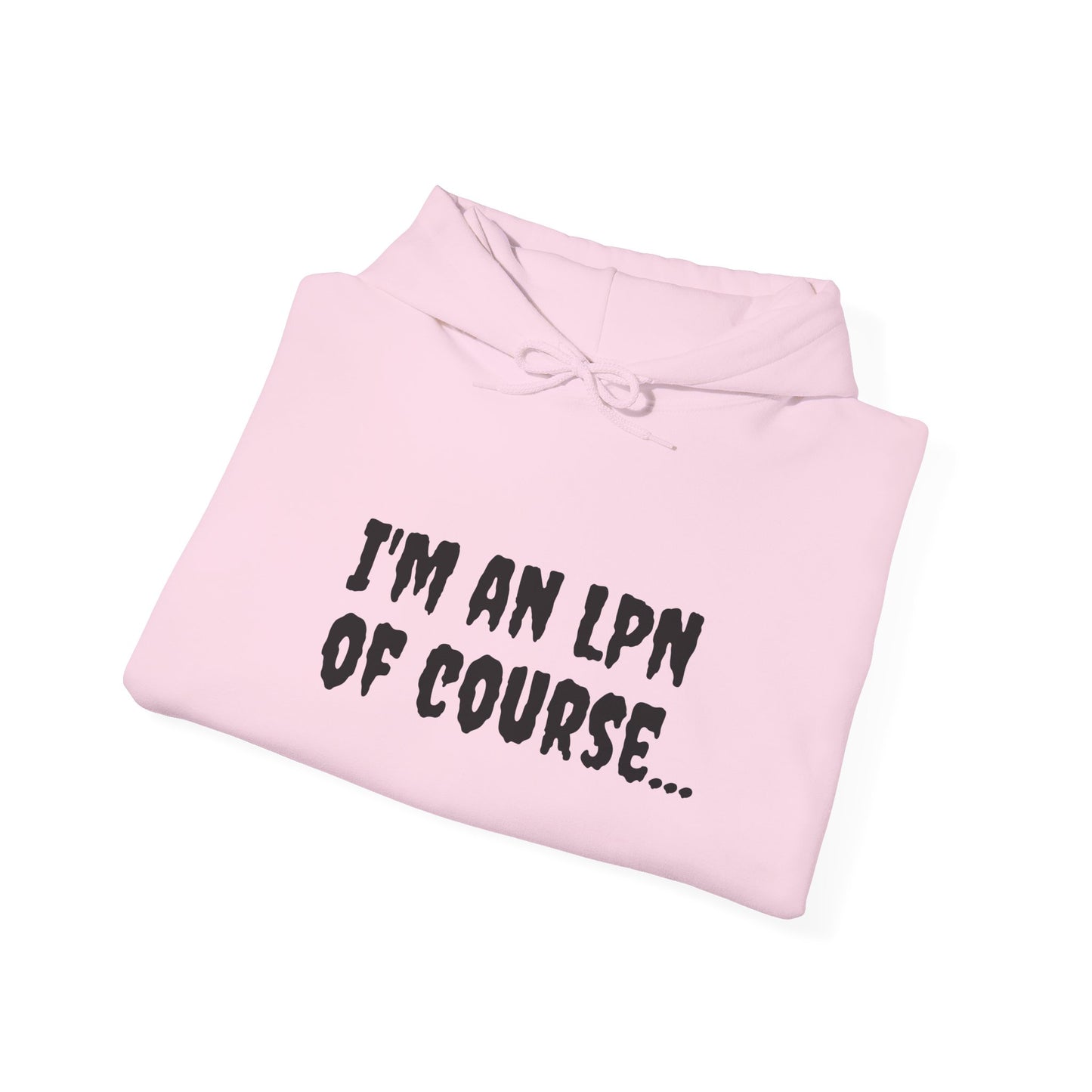 Unisex Heavy Blend LPN Hoodie – "I'm an LPN of Course..." | Funny Nurse Sweatshirt by BestfriendTV-Best Friend TV