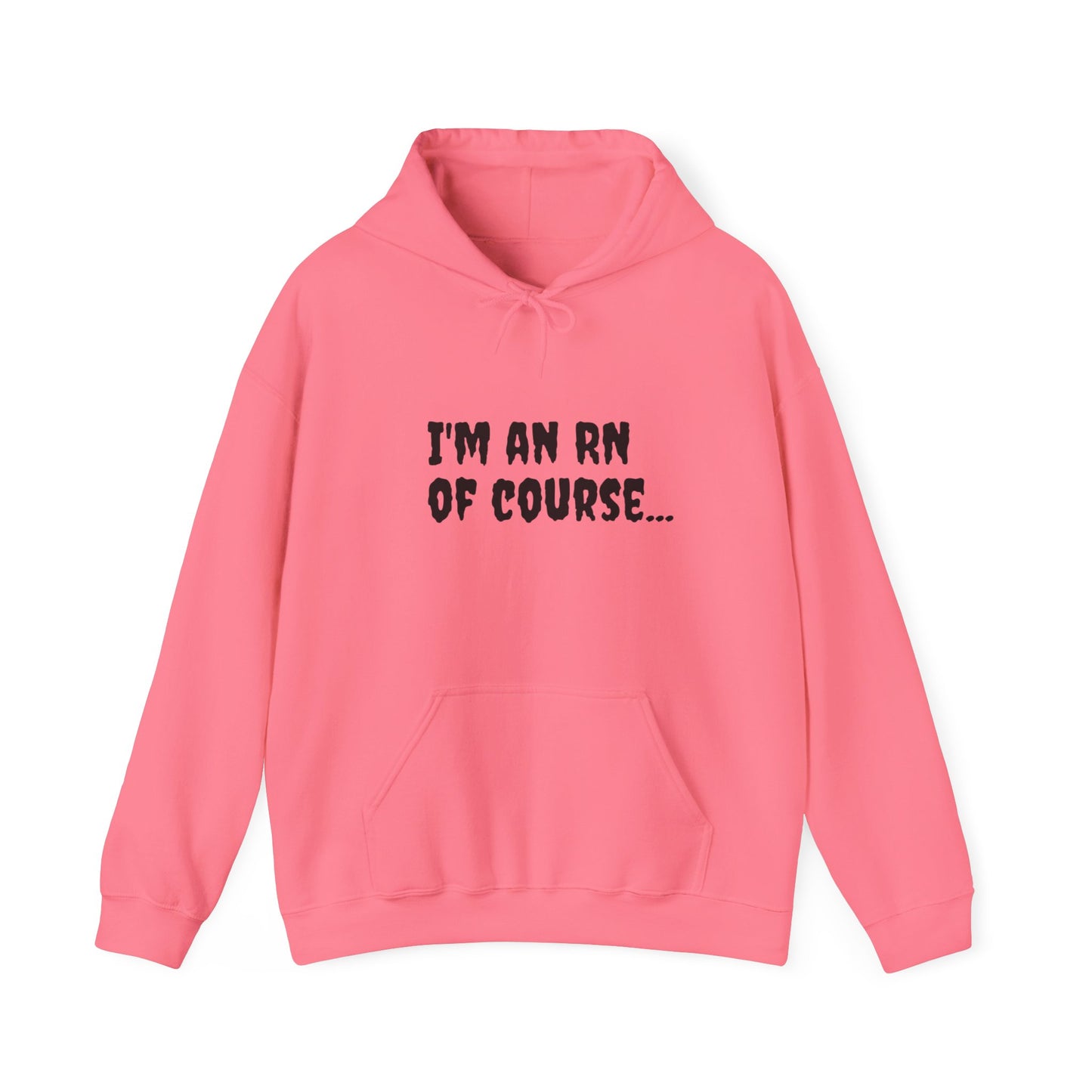 Unisex RN Hooded Sweatshirt | Cozy Cotton-Blend Hoodie - 'I'm an RN, Of Course...' Front Print | BestfriendTV Merch-Best Friend TV