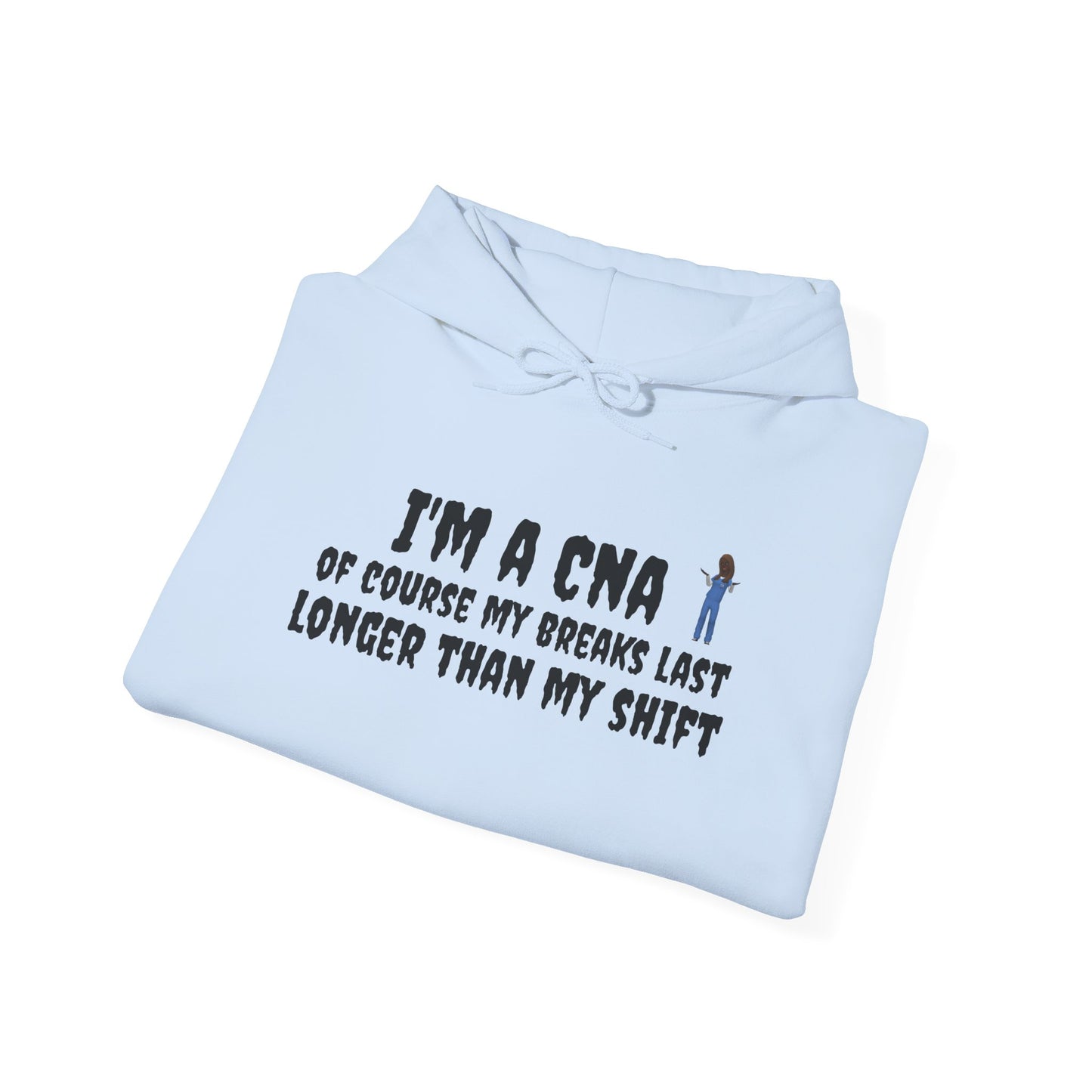 BestfriendTV unisex hoodie with the quote "I'm a CNA, Of Course My Breaks Last Longer Than My Shift," made from a cozy cotton-poly blend.-Best Friend TV