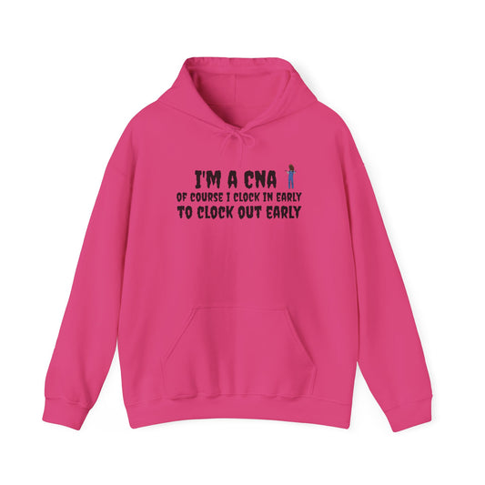 I'm a CNA, Of Course I Clock In Early to Clock Out Early" Unisex Hoodie – Cozy & Durable | BestfriendTV Merch-Best Friend TV