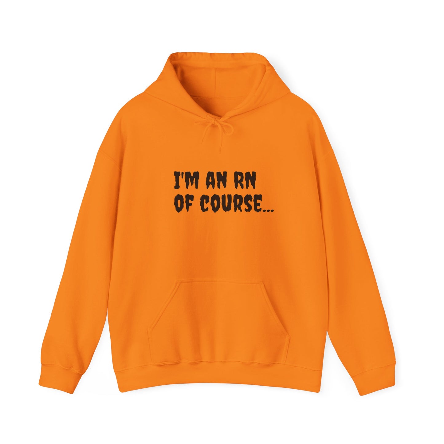 Unisex RN Hooded Sweatshirt | Cozy Cotton-Blend Hoodie - 'I'm an RN, Of Course...' Front Print | BestfriendTV Merch-Best Friend TV