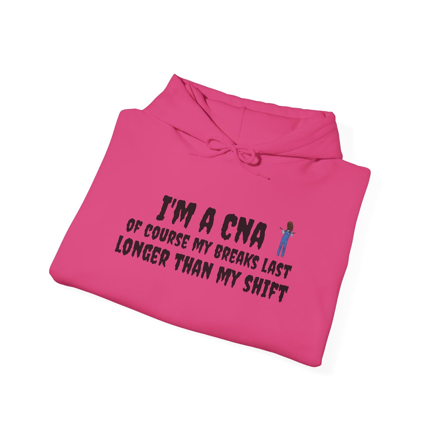 BestfriendTV unisex hoodie with the quote "I'm a CNA, Of Course My Breaks Last Longer Than My Shift," made from a cozy cotton-poly blend.-Best Friend TV