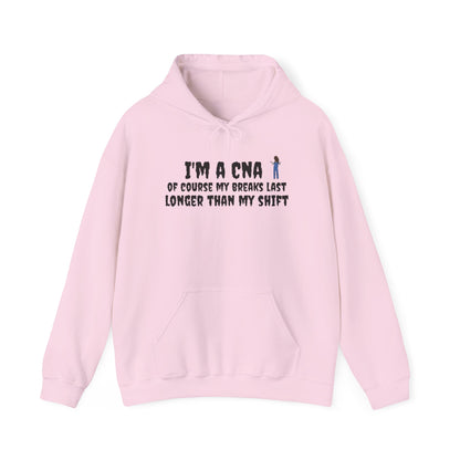 BestfriendTV unisex hoodie with the quote "I'm a CNA, Of Course My Breaks Last Longer Than My Shift," made from a cozy cotton-poly blend.-Best Friend TV