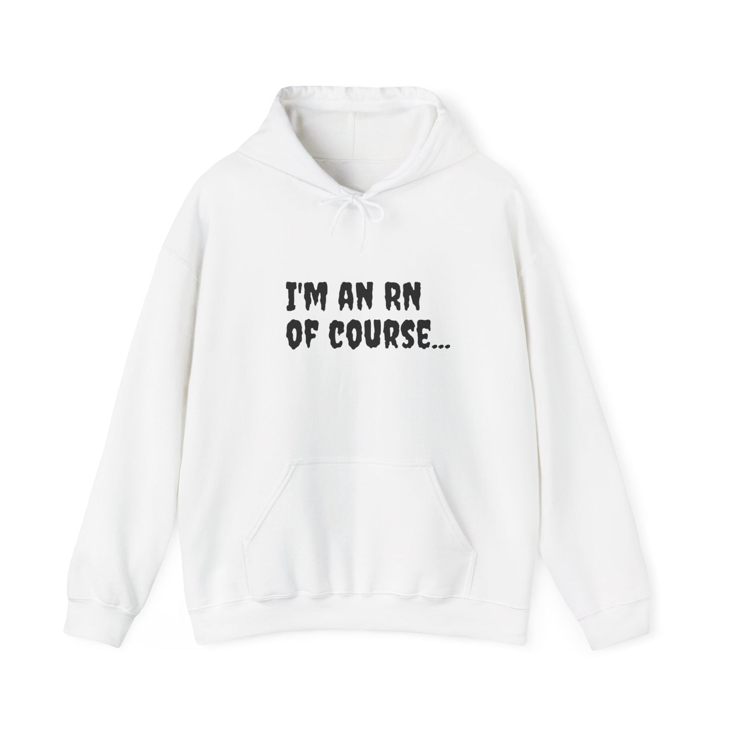 Unisex RN Hooded Sweatshirt | Cozy Cotton-Blend Hoodie - 'I'm an RN, Of Course...' Front Print | BestfriendTV Merch-Best Friend TV