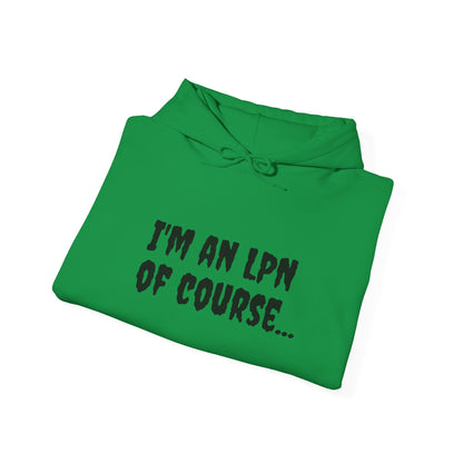 Unisex Heavy Blend LPN Hoodie – "I'm an LPN of Course..." | Funny Nurse Sweatshirt by BestfriendTV-Best Friend TV