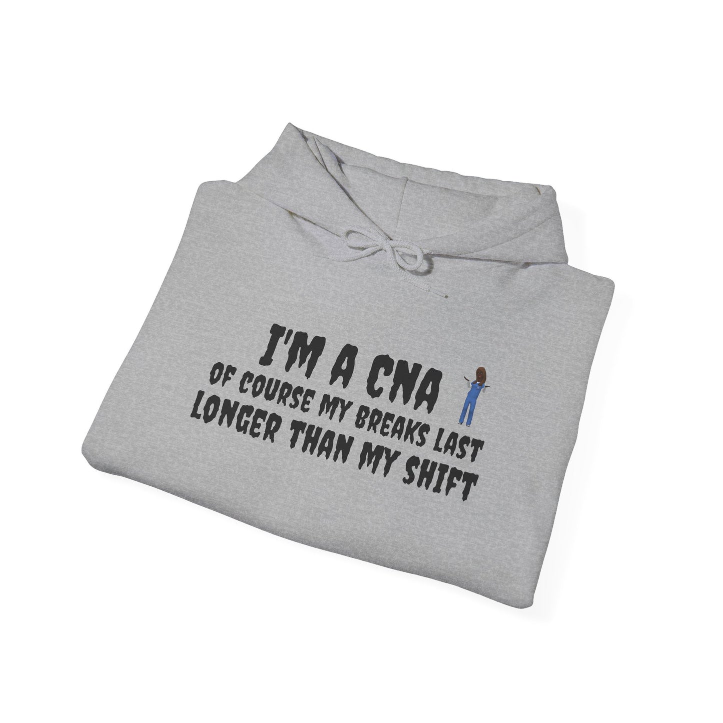 BestfriendTV unisex hoodie with the quote "I'm a CNA, Of Course My Breaks Last Longer Than My Shift," made from a cozy cotton-poly blend.-Best Friend TV