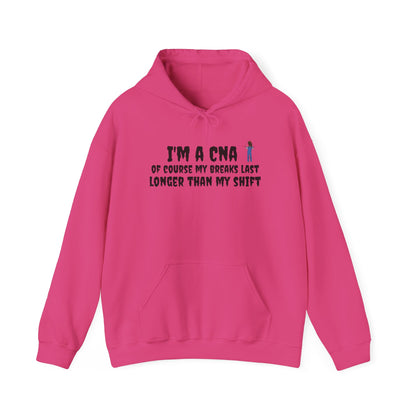 BestfriendTV unisex hoodie with the quote "I'm a CNA, Of Course My Breaks Last Longer Than My Shift," made from a cozy cotton-poly blend.-Best Friend TV