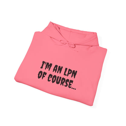 Unisex LPN Hoodie – 'I’m an LPN of Course' Front Print with 'I Save Lives and Write Reports' Back Print | Cozy Cotton-Poly Blend Sweatshirt-Best Friend TV