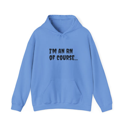 Unisex RN Hooded Sweatshirt | Cozy Cotton-Blend Hoodie - 'I'm an RN, Of Course...' Front Print | BestfriendTV Merch-Best Friend TV