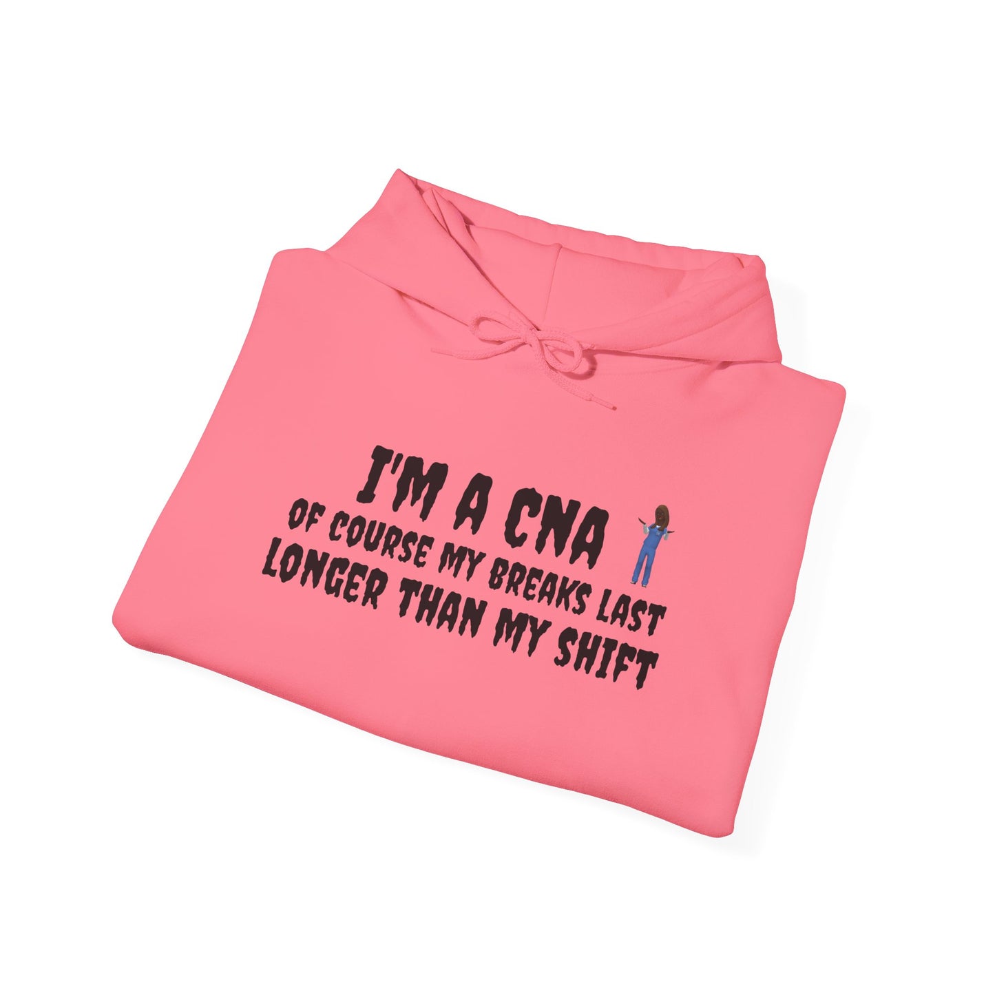 BestfriendTV unisex hoodie with the quote "I'm a CNA, Of Course My Breaks Last Longer Than My Shift," made from a cozy cotton-poly blend.-Best Friend TV