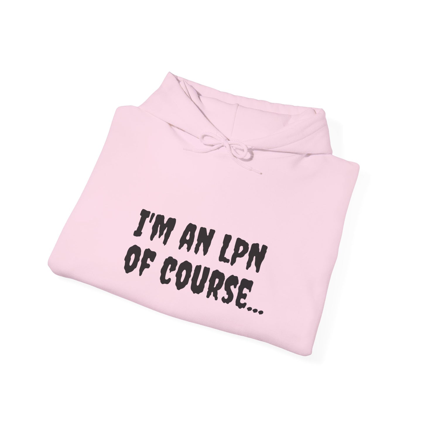 Unisex Heavy Blend LPN Hoodie | Cozy Cotton-Poly Sweatshirt | 'I'm an LPN of Course… with Sass & Style – A Black Girl Named Karen Merch-Best Friend TV