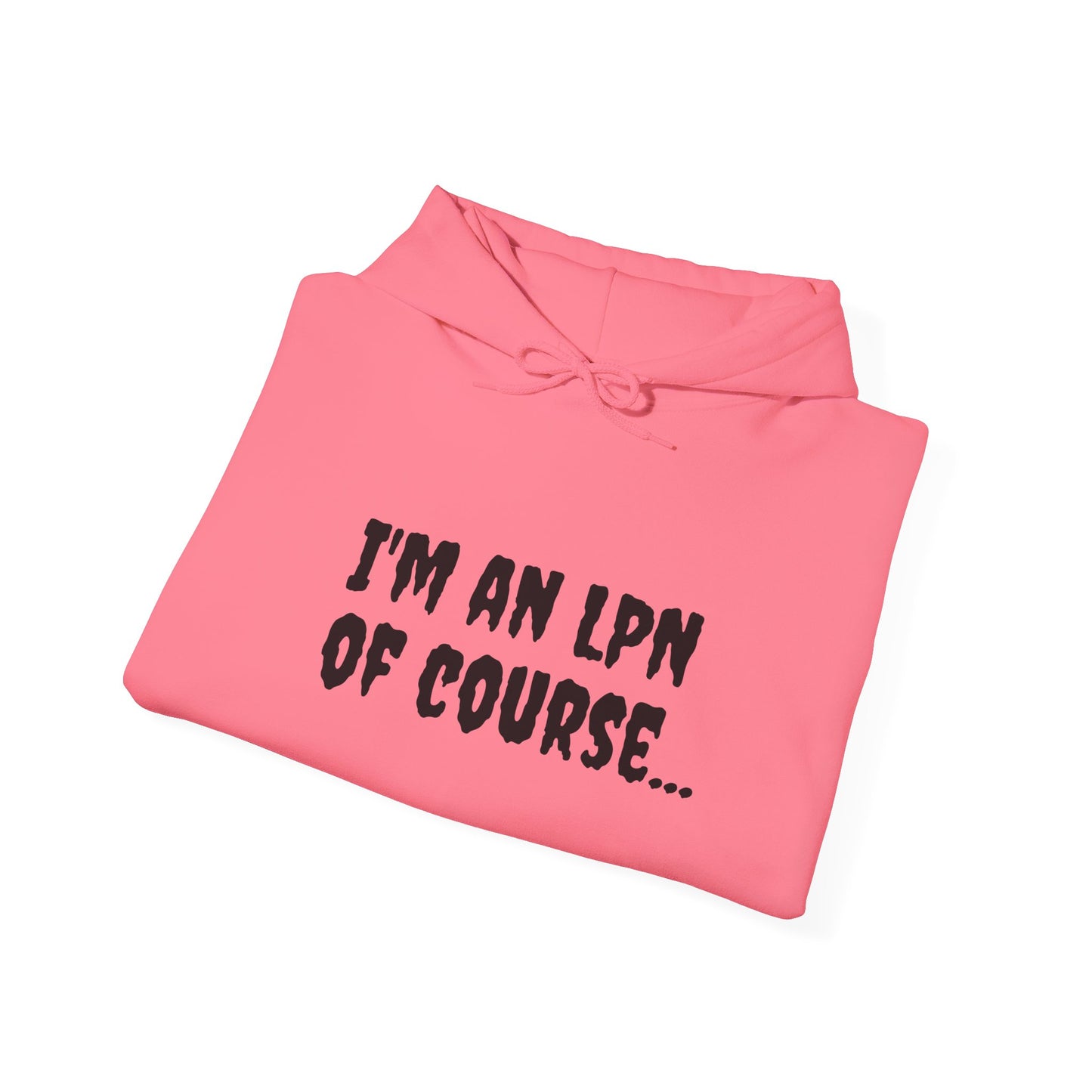 Unisex Heavy Blend LPN Hoodie – "I'm an LPN of Course..." | Funny Nurse Sweatshirt by BestfriendTV-Best Friend TV