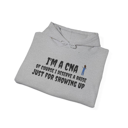 I'm a CNA, Of Course I Deserve a Raise Just for Showing Up" Unisex Hoodie – Cozy & Durable | BestfriendTV Merch-Best Friend TV