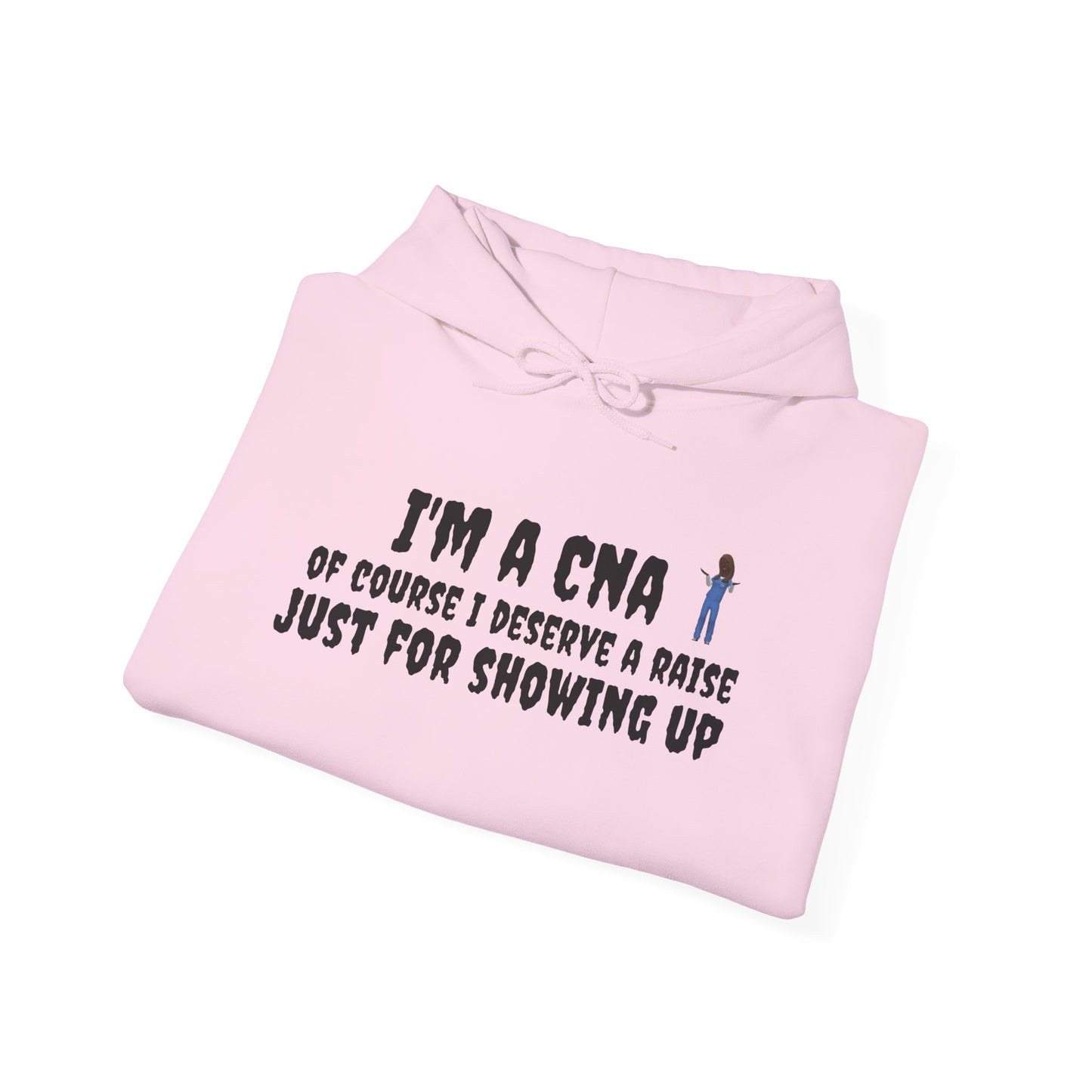 I'm a CNA, Of Course I Deserve a Raise Just for Showing Up" Unisex Hoodie – Cozy & Durable | BestfriendTV Merch-Best Friend TV