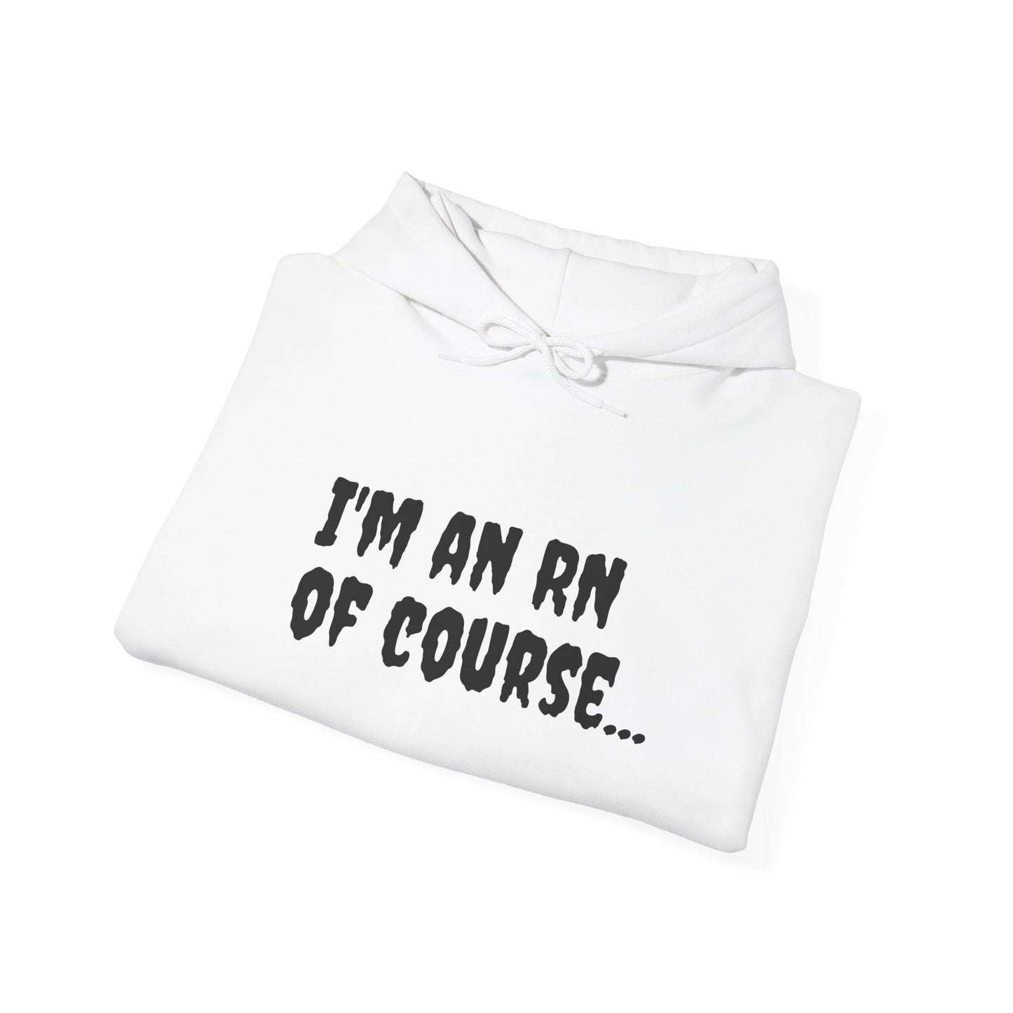 I'm an RN, Of Course, Because Superhero Wasn't an Official Job Title - Fun Nurse Hoodie | A Black Girl Named Karen-Best Friend TV