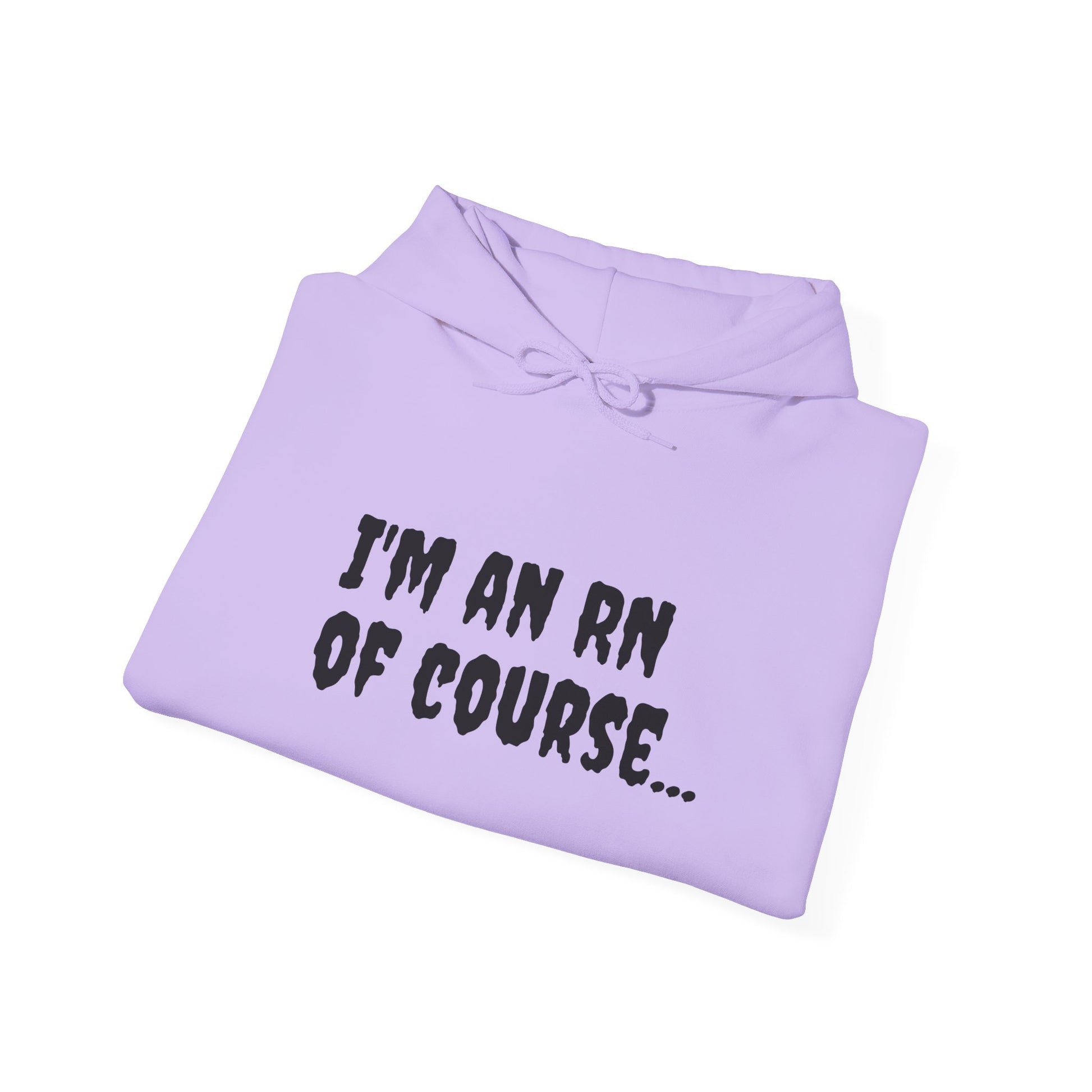 I'm an RN, Of Course, Because Superhero Wasn't an Official Job Title - Fun Nurse Hoodie | A Black Girl Named Karen-Best Friend TV