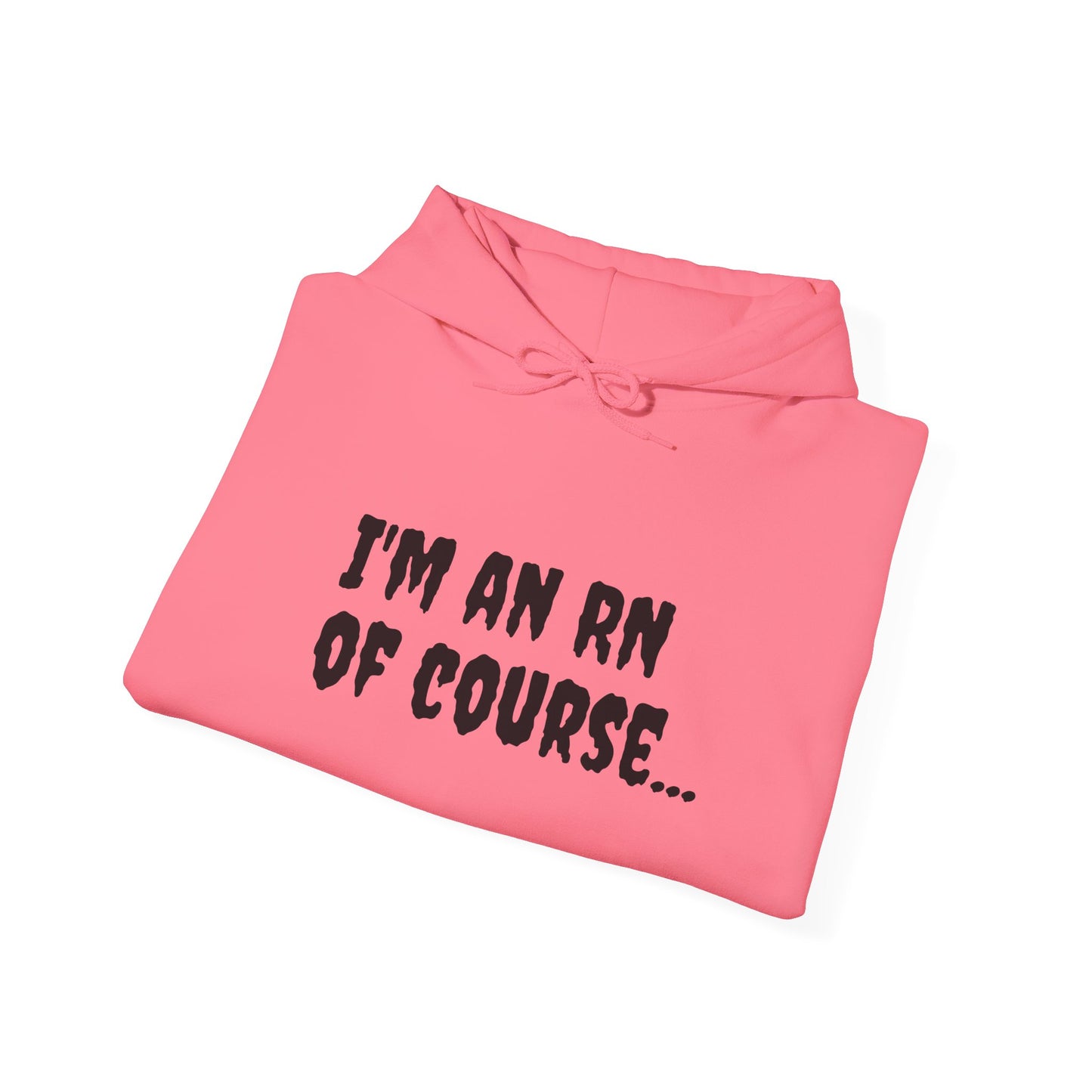 I'm an RN, Of Course, Because Superhero Wasn't an Official Job Title - Fun Nurse Hoodie | A Black Girl Named Karen-Best Friend TV