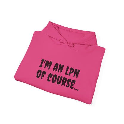 Unisex Heavy Blend LPN Hoodie – "I'm an LPN of Course..." | Funny Nurse Sweatshirt by BestfriendTV-Best Friend TV