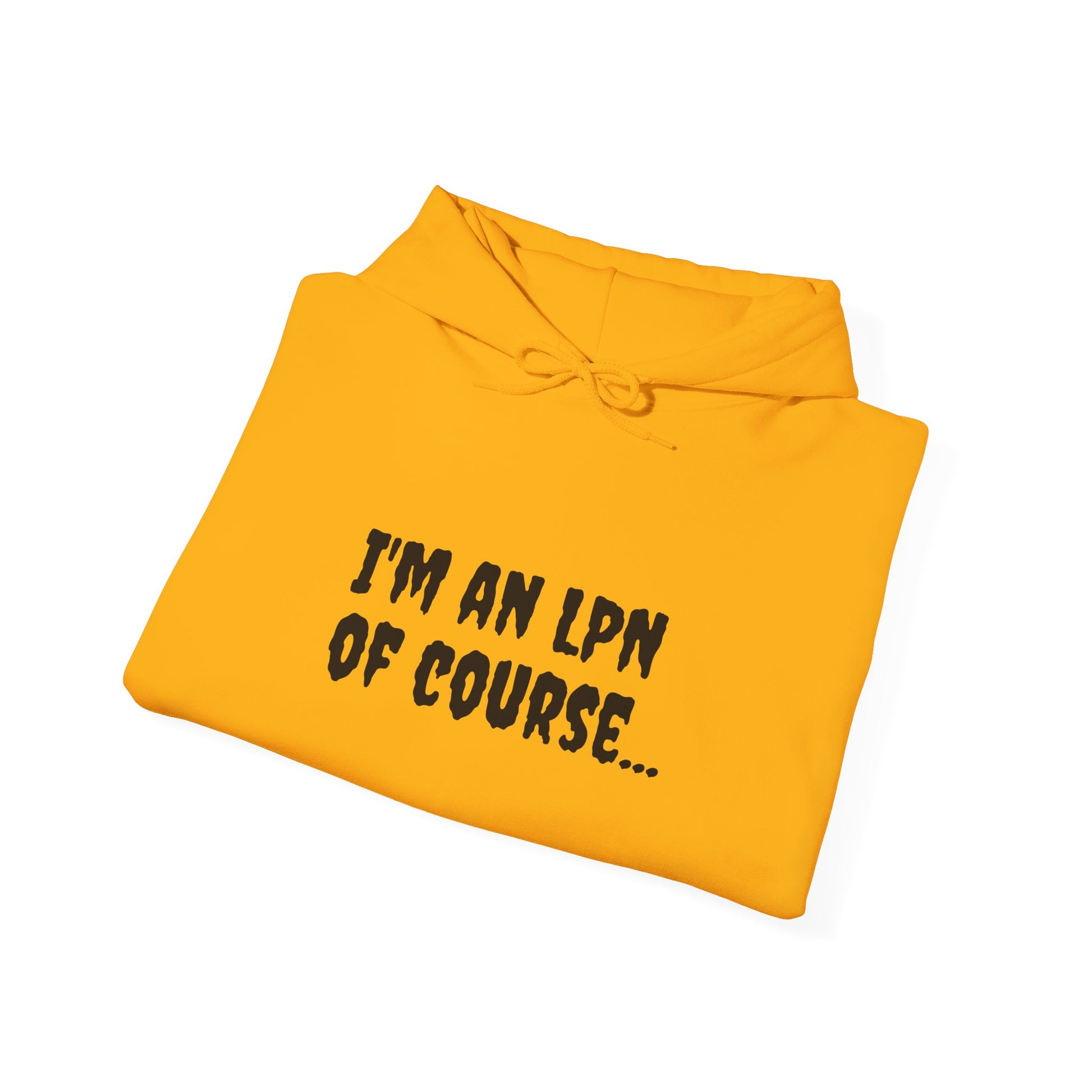 Unisex LPN Hoodie – 'I’m an LPN of Course' Front Print with 'I Save Lives and Write Reports' Back Print | Cozy Cotton-Poly Blend Sweatshirt-Best Friend TV