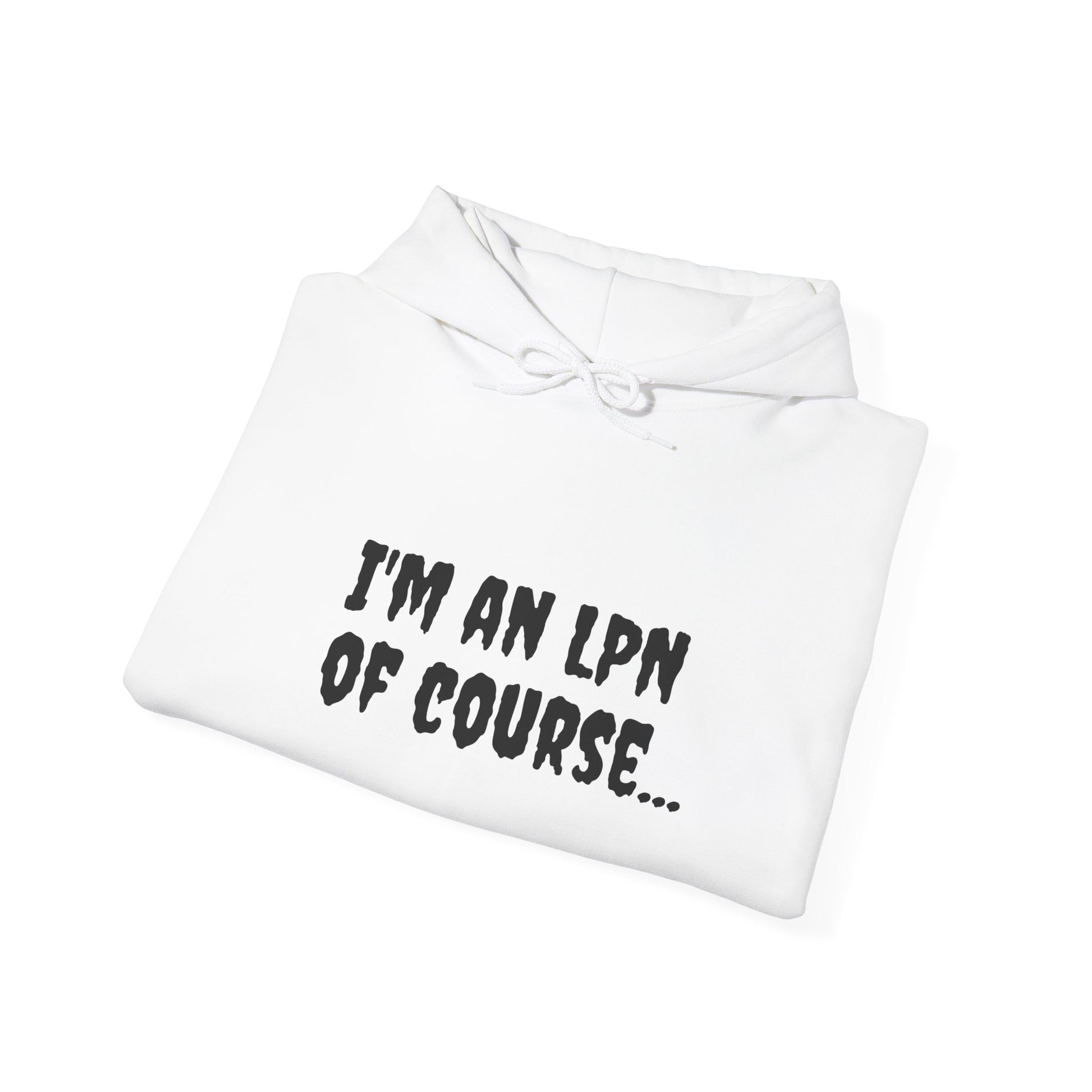 Unisex Heavy Blend LPN Hoodie | Cozy Cotton-Poly Sweatshirt | 'I'm an LPN of Course… with Sass & Style – A Black Girl Named Karen Merch-Best Friend TV