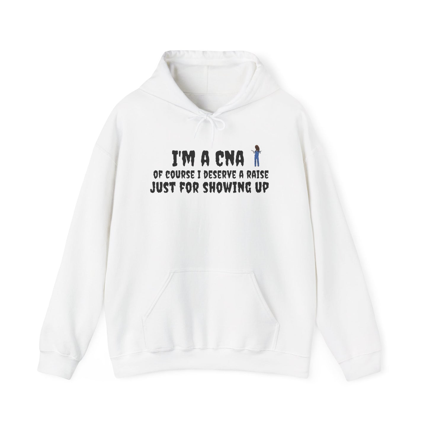 I'm a CNA, Of Course I Deserve a Raise Just for Showing Up" Unisex Hoodie – Cozy & Durable | BestfriendTV Merch-Best Friend TV