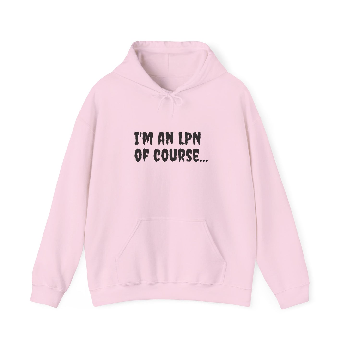 Unisex LPN Hoodie – 'I’m an LPN of Course' Front Print with 'I Save Lives and Write Reports' Back Print | Cozy Cotton-Poly Blend Sweatshirt-Best Friend TV