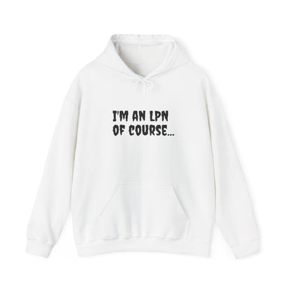 Unisex LPN Hoodie – 'I’m an LPN of Course' Front Print with 'I Save Lives and Write Reports' Back Print | Cozy Cotton-Poly Blend Sweatshirt-Best Friend TV