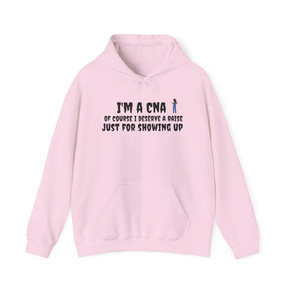 I'm a CNA, Of Course I Deserve a Raise Just for Showing Up" Unisex Hoodie – Cozy & Durable | BestfriendTV Merch-Best Friend TV