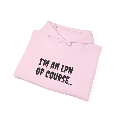 Unisex LPN Hoodie – 'I’m an LPN of Course' Front Print with 'I Save Lives and Write Reports' Back Print | Cozy Cotton-Poly Blend Sweatshirt-Best Friend TV