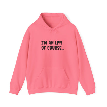 Unisex LPN Hoodie – 'I’m an LPN of Course' Front Print with 'I Save Lives and Write Reports' Back Print | Cozy Cotton-Poly Blend Sweatshirt-Best Friend TV